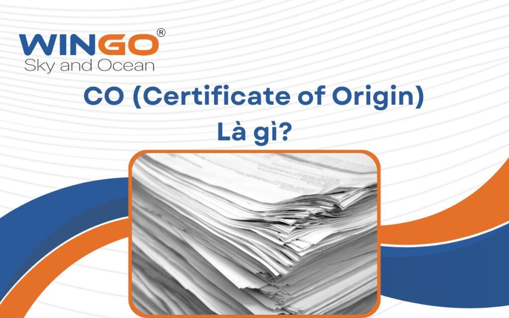 CO (Certificate of Origin) là gì?