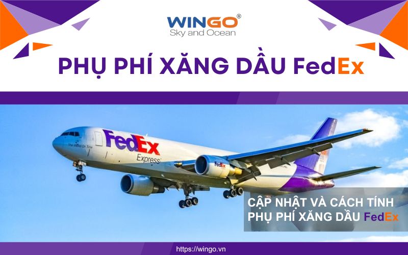 Cập nhật mới nhất và cách tính phụ phí xăng dầu FedEx