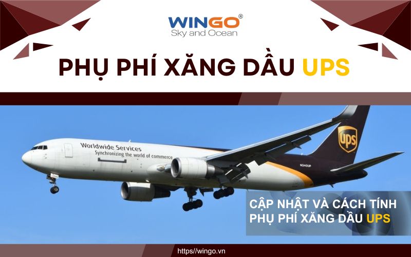 Cập nhật phụ phí xăng dầu UPS mới nhất và cách tính