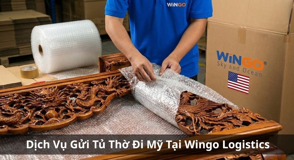 Dịch Vụ Gửi Tủ Thờ Đi Mỹ Uy Tín, Đóng Gói Chuẩn Xuất Khẩu Tại Wingo Logistics
